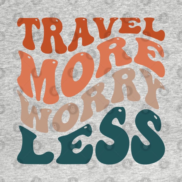 Travel More Worry Less by Emma